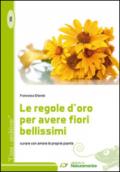 Le regole d'oro per avere fiori bellissimi. Curare con amore le proprie piante