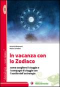 In vacanza con lo zodiaco. Come scegliere il viaggio e i compagni di viaggio con l'ausilio dell'astrologia