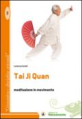 Tai Ji Quan. Meditazione in movimento