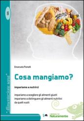 Cosa mangiamo? Impariano a nutrirci, impariamo a scegliere gli alimenti giusti impariamo a distinguere gli alimenti nutritivi da quelli vuoti