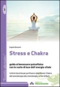 Stress e Chakra. Guida al benessere psicofisico con le ruote di luce dell'energia vitale