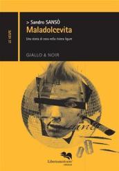 Maladolcevita. Una storia di coca nella Riviera Ligure