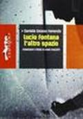 Lucio Fontana «l'altro spazio»
