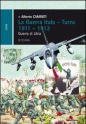 La guerra italo-turca 1911-1912. Guerra di Libia