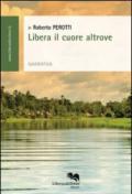 Libera il cuore altrove