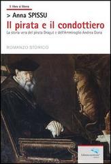 Il pirata e il condottiero. La storia vera del pirata Dragut e dell'ammiraglio Andrea Doria