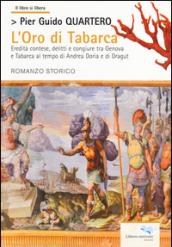 L'oro di Tabarca. Eredità contese, delitti e congiure tra Genova e Tabarca al tempo di Andrea Doria e di Dragut