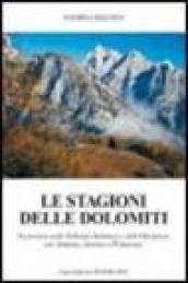 Le stagioni delle Dolomiti. Escursioni nelle Dolomiti bellunesi e dell'Oltrepiave per autunno, inverno e primavera