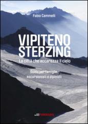 Vipiteno Sterzing. La città che accarezza il cielo. Guida per famiglie, escurisionisti e alpinisti