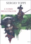 L'uomo delle paludi. Ediz. limitata