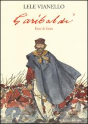 Garibaldi. Eroe di fatto