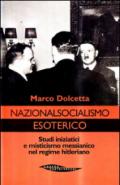 Nazionalsocialismo esoterico. Studi iniziatici e misticismo messianico nel regime hitleriano