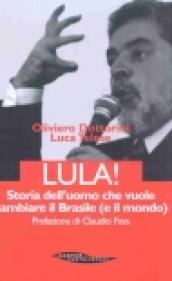 Lula. Storia dell'uomo che vuole cambiare il Brasile (e il mondo)