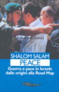 Shalom salam peace. Guerra e pace in Israele dal 1948 ad Abu Mazen