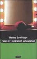 Camelot, Sherwood, Hollywood