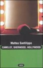 Camelot, Sherwood, Hollywood