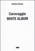 Caravaggio. White album