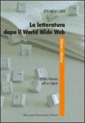 La letteratura dopo il World Wide Web. Il testo letterario nell'era digitale