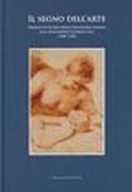 Il segno dell'arte. Disegni di figura nella collezione Certani alla fondazione Giorgio Cini ( 1500 - 1750)