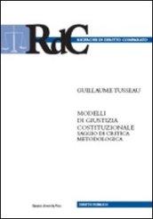 Modelli di giustizia costituzionale. Saggio di critica metodologica-Contro: les «modeles» de justice constitutionelle. Essai de critique methodologique. Ediz. bilingue