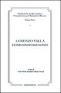 Lorenzo Valla e l'umanesimo bolognese. Atti del Convegno internazionale Comitato nazionale VI centenario della nascita di Lorenzo Valla