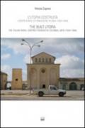 L'utopia costruita. Centri rurali di fondazione in Libia (1934-1940). Ediz. italiana e inglese