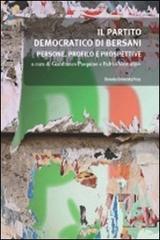 Il partito democratico di Bersani. Persone, profilo e prospettive