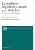 La mediacion linguistica y cultural y su didactica. Un nuevo reto para la Universidad. Ediz. italiana e spagnola