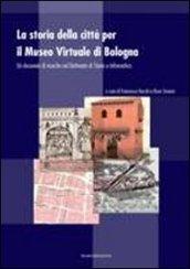 La storia della città per il museo virtuale di Bologna. Un decennio di ricerche nel dottorato di storia e informatica