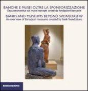 Banche e musei oltre la sponsorizzazione. Atti del Convegno (Bologna, giugno 2010). Ediz. italiana e inglese