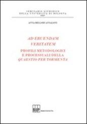 Ad eruendam veritatem. Profili metodologici e processuali della Quaestio per tormenta