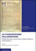 La giurisdizione fallimentare. Modelli dottrinali e prassi locali tra basso Medioevo ed età moderna