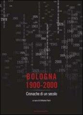 Bologna 1900-2000. Cronache di un secolo