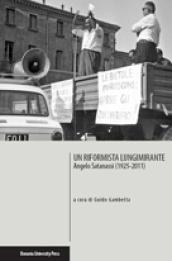 Un riformista lungimirante. Angelo Satanassi (1925-2011)