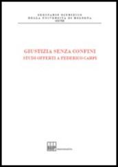 Giustizia senza confini. Studi offerti a Federico Carpi