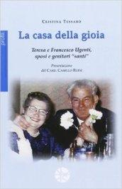 La casa della gioia. Teresa e Francesco Ugenti sposi e genitori «santi»