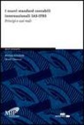 I nuovi standard contabili internazionali IAS-IFRS. Principi e casi reali