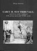 Lari e il suo tribunale: i processi civili e militari della prima metà del XVIII secolo