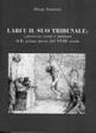 Lari e il suo tribunale: i processi civili e militari della prima metà del XVIII secolo