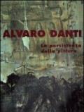 Alvaro Danti. La persistenza della pittura