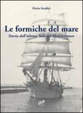 Le formiche del mare. Storia dell'ultima vela del Mediterraneo