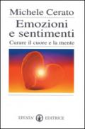 Emozioni e sentimenti. Curare il cuore e la mente