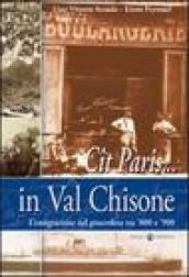 Cît Paris... in Val Chisone. L'emigrazione nel pinerolese tra '800 e '900