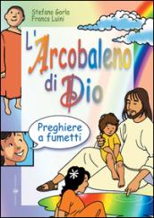 L'arcobaleno di Dio. Preghiere a fumetti