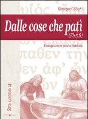 Dalle cose che patì (Eb 5,8). Evangelizzare con la Sindone