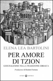 Per amore di Tzion. Gerusalemme nella tradizione ebraica