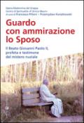 Guardo con ammirazione lo sposo. Il beato Giovanni Paolo II, profeta e testimone del mistero nuziale