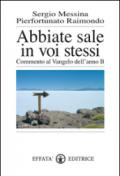 Abbiate sale in voi stessi. Commento al vangelo dell'anno B