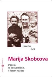 Marija Skobcova. L'esilio, la conversione, il lager nazista