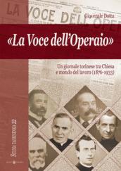 La voce dell'operaio. Un giornale torinese tra chiesa e mondo del lavoro (1876-1933)